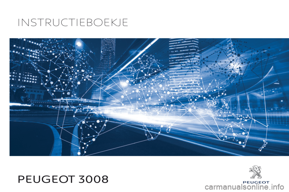 PEUGEOT 3008 2017  Instructieboekje (in Dutch) Peugeot 3008
InstructIeboekje 