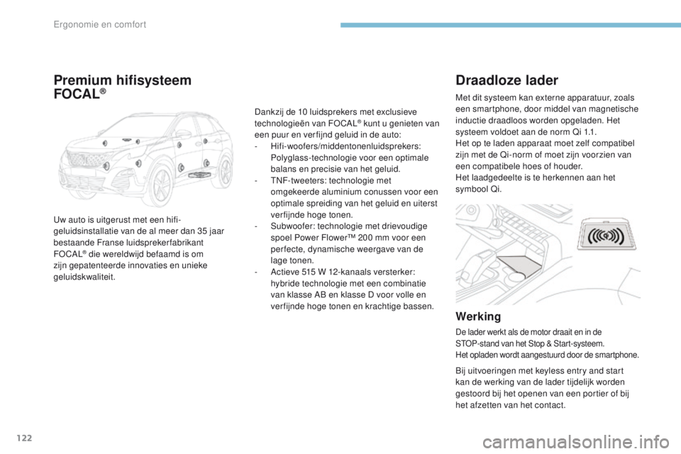 PEUGEOT 3008 2017 Instructieboekje (in Dutch) 122
3008-2_nl_Chap03_ergonomie-et-confort_ed01-2016
Draadloze lader
Werking
De lader werkt als de motor draait en in de
St oP -stand van het Stop & Start-systeem.
Het opladen wordt aangestuurd door PEUGEOT 3008 2017 Instructieboekje (in Dutch) 122
3008-2_nl_Chap03_ergonomie-et-confort_ed01-2016
Draadloze lader
Werking
De lader werkt als de motor draait en in de
St oP -stand van het Stop & Start-systeem.
Het opladen wordt aangestuurd door