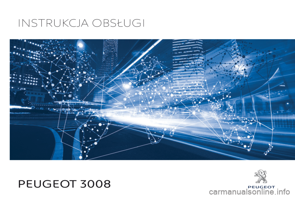 PEUGEOT 3008 2017  Instrukcja obsługi (in Polish) Peugeot 3008
Instrukcja obsługI 