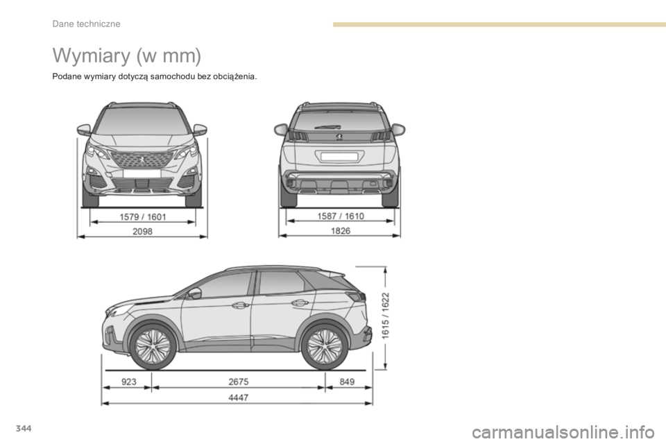 PEUGEOT 3008 2017  Instrukcja obsługi (in Polish) 344
3008-2_pl_Chap09_caracteristiques_ed01-2016
Wymiary (w mm)
Podane wymiary dotyczą samochodu bez obciążenia. 
D  