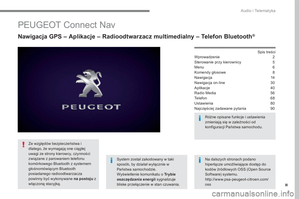 PEUGEOT 3008 2017  Instrukcja obsługi (in Polish) 1
.
  Audio i Telematyka 
 
 
 
 
 
 
 
PEUGEOT Connect Nav 
 
 
Nawigacja GPS – Aplikacje – Radioodtwarzacz multimedialny – Telefon Bluetooth® 
 
 
Spis treści  
Wprowadzenie 2
Sterowanie prz