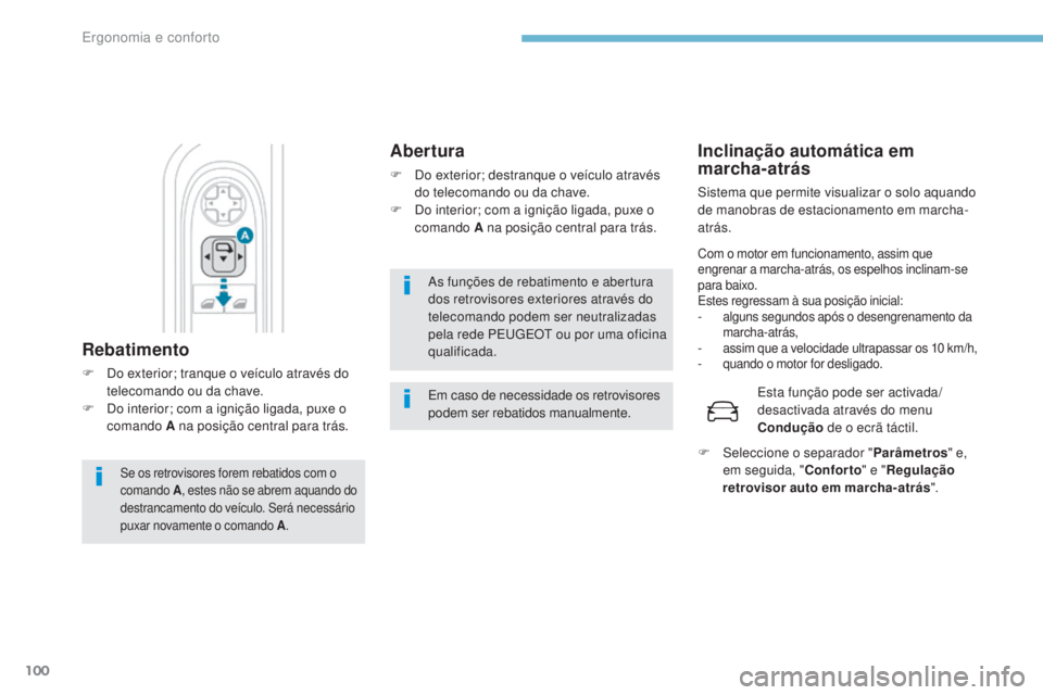 PEUGEOT 3008 2017 Manual de utilização (in Portuguese) 100
3008-2_pt_Chap03_ergonomie-et-confort_ed01-2016
As funções de rebatimento e abertura
dos retrovisores exteriores através do
telecomando podem ser neutralizadas
pela rede PE
u
g
E
O
t
ou p PEUGEOT 3008 2017 Manual de utilização (in Portuguese) 100
3008-2_pt_Chap03_ergonomie-et-confort_ed01-2016
As funções de rebatimento e abertura
dos retrovisores exteriores através do
telecomando podem ser neutralizadas
pela rede PE
u
g
E
O
t
ou p