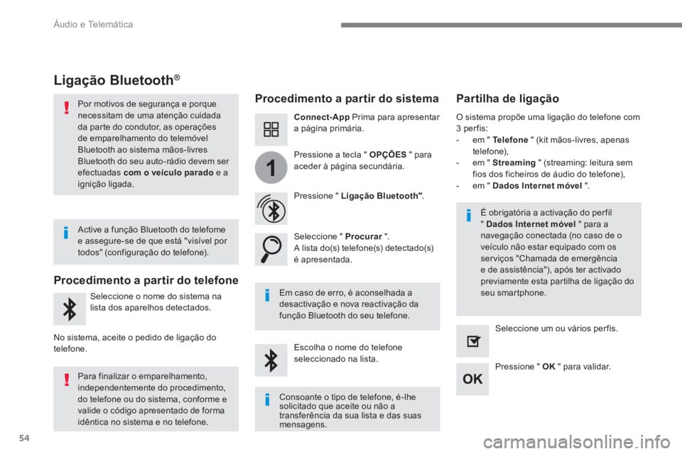 PEUGEOT 3008 2017 Manual de utilização (in Portuguese) 54
1
Áudio e Telemática
Ligação Bluetooth®
Procedimento a partir do sistema
Partilha de ligação
Connect-App
Prima para apresentar
a página primária.
P PEUGEOT 3008 2017 Manual de utilização (in Portuguese) 54
1
Áudio e Telemática
Ligação Bluetooth®
Procedimento a partir do sistema
Partilha de ligação
Connect-App
Prima para apresentar
a página primária.
P
