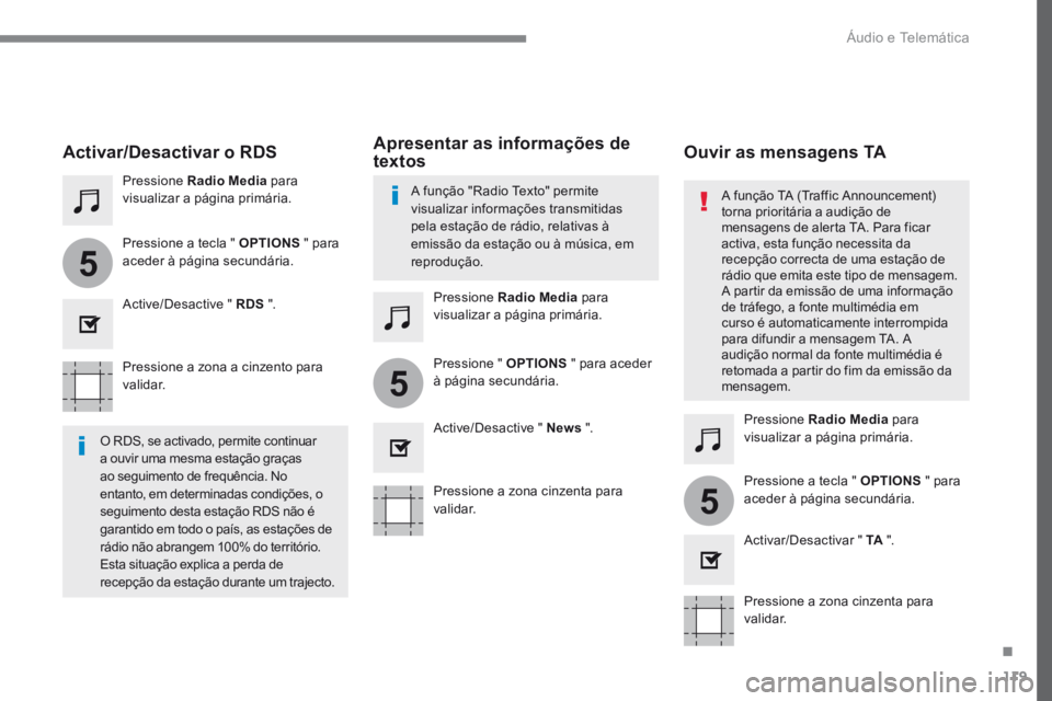PEUGEOT 3008 2017 Manual de utilização (in Portuguese) 119
5
5
5
Transversal-Peugeot_pt_Chap02_RCC-2-2-0_ed01-2016
Pressione a zona a cinzento para
validar.Pressione a zona cinzenta para
validar.Pressione a zona cinzenta para
validar.
Pressione Radio M PEUGEOT 3008 2017 Manual de utilização (in Portuguese) 119
5
5
5
Transversal-Peugeot_pt_Chap02_RCC-2-2-0_ed01-2016
Pressione a zona a cinzento para
validar.Pressione a zona cinzenta para
validar.Pressione a zona cinzenta para
validar.
Pressione Radio M