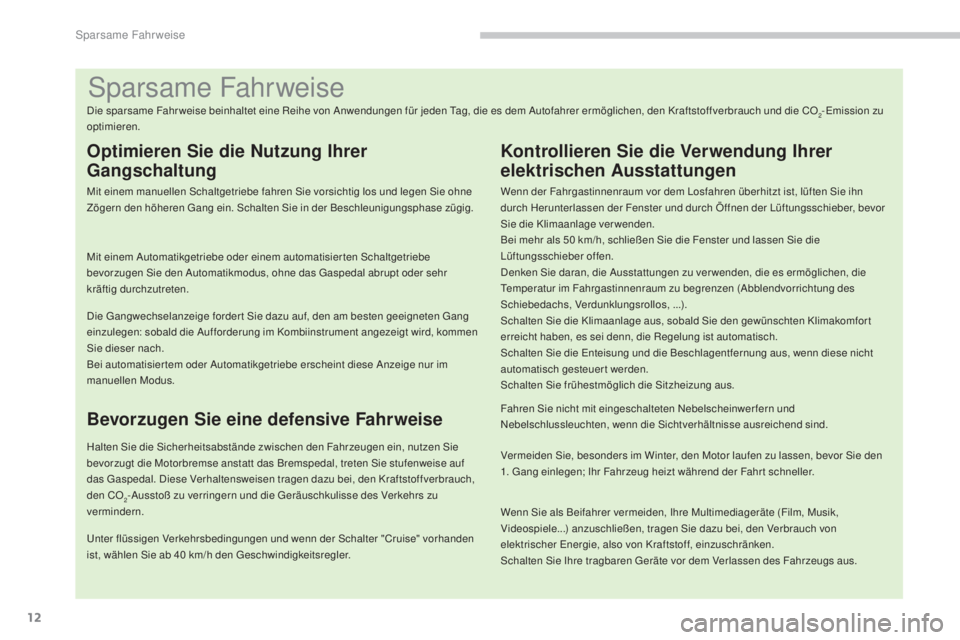 PEUGEOT 3008 2016 Betriebsanleitungen (in German) 12
3008_de_Chap00c_eco-conduite_ed01-2015
Sparsame Fahrweise
Die sparsame Fahr weise beinhaltet eine Reihe von Anwendungen für jeden Tag, die es dem Autofahrer ermöglichen, den Kraftstoffverbrauch u PEUGEOT 3008 2016 Betriebsanleitungen (in German) 12
3008_de_Chap00c_eco-conduite_ed01-2015
Sparsame Fahrweise
Die sparsame Fahr weise beinhaltet eine Reihe von Anwendungen für jeden Tag, die es dem Autofahrer ermöglichen, den Kraftstoffverbrauch u