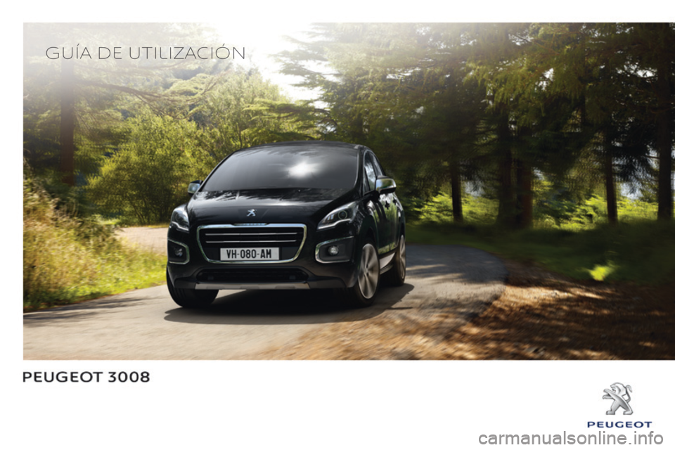 PEUGEOT 3008 2016  Manual del propietario (in Spanish) 3008_es_Chap00_Couv-debut_ed01-2015
Guía de utilización 