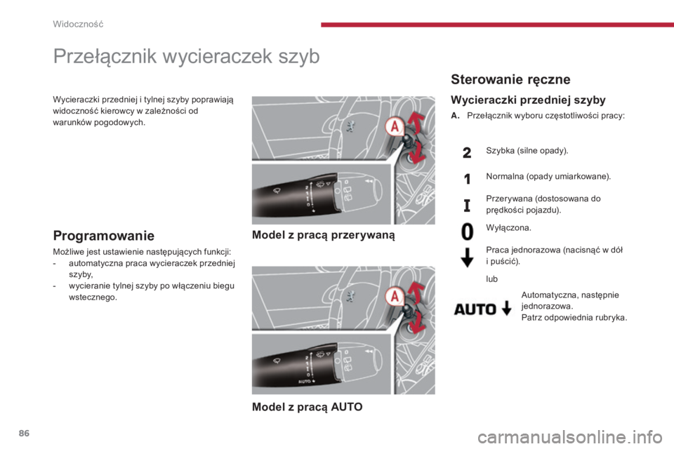 PEUGEOT 3008 2016 Instrukcja obsługi (in Polish) 86
3008_pl_Chap04_visibilite_ed01-2015
Sterowanie ręczne
Automatyczna, następnie
jednorazowa.
Patrz odpowiednia rubryka.
Wycieraczki przedniej szyby
A. Przełącznik wyboru częstotliwości pracy:S PEUGEOT 3008 2016 Instrukcja obsługi (in Polish) 86
3008_pl_Chap04_visibilite_ed01-2015
Sterowanie ręczne
Automatyczna, następnie
jednorazowa.
Patrz odpowiednia rubryka.
Wycieraczki przedniej szyby
A. Przełącznik wyboru częstotliwości pracy:S