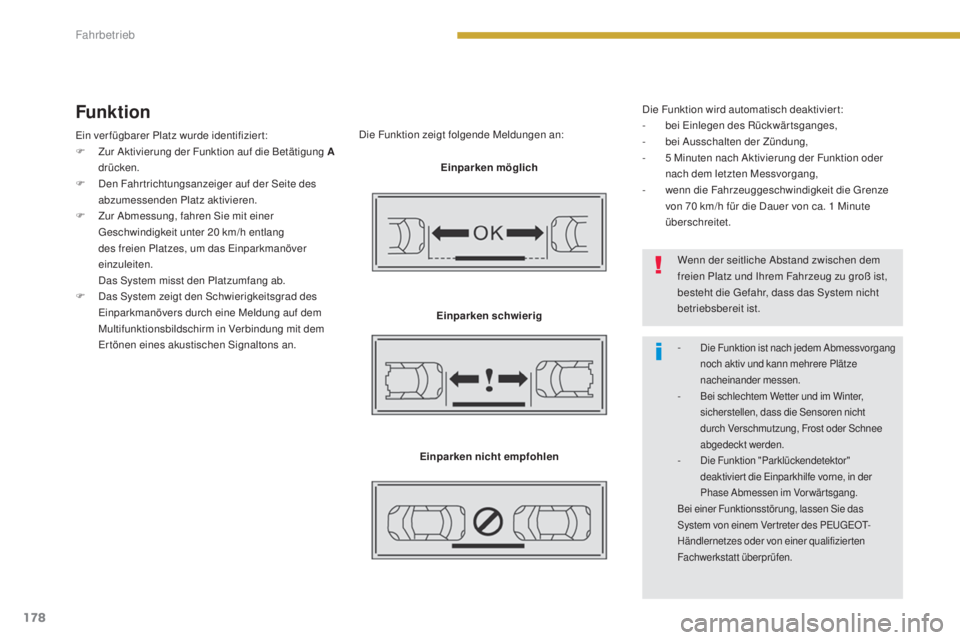 PEUGEOT 3008 2015.5. Betriebsanleitungen (in German) 178
3008_de_Chap08_conduite_ed01-2015
Funktion
Ein verfügbarer Platz wurde identifiziert:
F Z ur Aktivierung der Funktion auf die Betätigung A
drücken.
F
D
en Fahr trichtungsanzeiger auf der Se PEUGEOT 3008 2015.5. Betriebsanleitungen (in German) 178
3008_de_Chap08_conduite_ed01-2015
Funktion
Ein verfügbarer Platz wurde identifiziert:
F Z ur Aktivierung der Funktion auf die Betätigung A
drücken.
F
D
en Fahr trichtungsanzeiger auf der Se