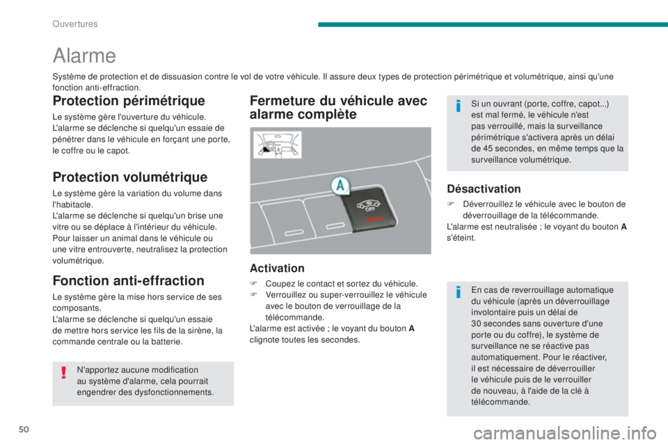 PEUGEOT 3008 2015.5.  Manuel du propriétaire (in French) 50
Alarme
Fermeture du véhicule avec 
alarme complète
Activation
F Coupez le contact et sortez du véhicule.
F V errouillez ou super-verrouillez le véhicule 
avec le bouton de verrouillage de la 
t