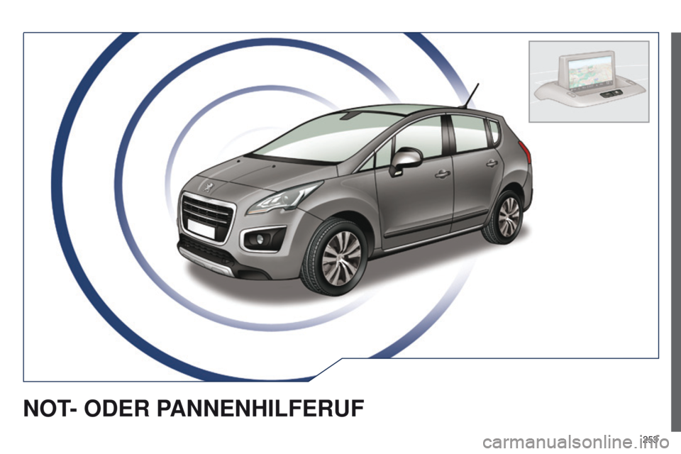 PEUGEOT 3008 2014 Betriebsanleitungen (in German) 253
NOT- ODER PANNENHILFERUF PEUGEOT 3008 2014 Betriebsanleitungen (in German) 253
NOT- ODER PANNENHILFERUF