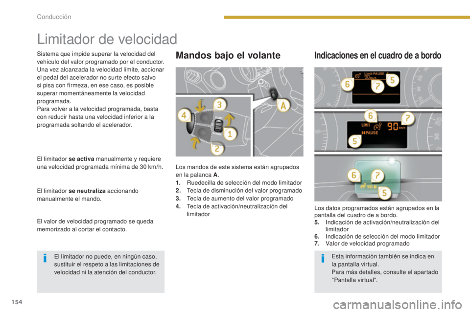 PEUGEOT 3008 2014 Manual del propietario (in Spanish) 154
Limitador de velocidad
Los mandos de este sistema están agrupados
en la palanca A.
1.
R
uedecilla de selección del modo limitador
2.
T
ecla de disminución del valor programado
3.
T
ecla PEUGEOT 3008 2014 Manual del propietario (in Spanish) 154
Limitador de velocidad
Los mandos de este sistema están agrupados
en la palanca A.
1.
R
uedecilla de selección del modo limitador
2.
T
ecla de disminución del valor programado
3.
T
ecla