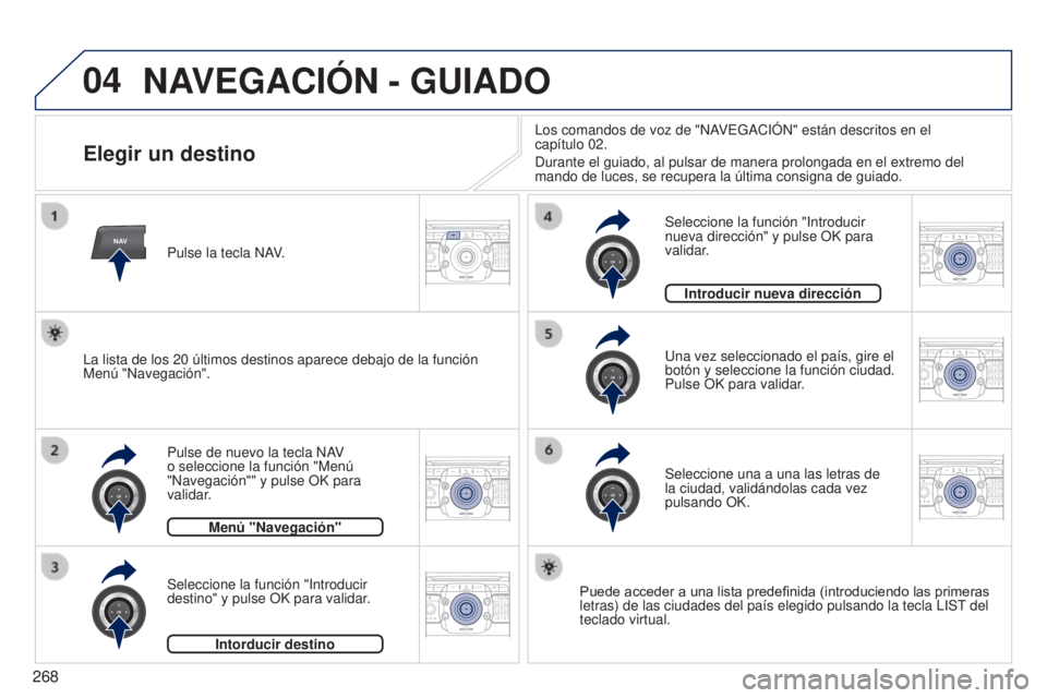 PEUGEOT 3008 2014 Manual del propietario (in Spanish) 04
NAV2ABC3DEF5JKL4GHI6MNO8TUV7PQRS9WXYZ0*#
1RADIO MEDIANAV
TRAFFIC
SETUPADDR
BOOK
2ABC3DEF5JKL4GHI6MNO8TUV7PQRS9WXYZ0*#
1RADIO MEDIA NAV
TRAFFIC
SETUPADDR
BOOK
2ABC3DEF5JKL4GHI6MNO8TUV7PQRS9WXYZ0*#
1 PEUGEOT 3008 2014 Manual del propietario (in Spanish) 04
NAV2ABC3DEF5JKL4GHI6MNO8TUV7PQRS9WXYZ0*#
1RADIO MEDIANAV
TRAFFIC
SETUPADDR
BOOK
2ABC3DEF5JKL4GHI6MNO8TUV7PQRS9WXYZ0*#
1RADIO MEDIA NAV
TRAFFIC
SETUPADDR
BOOK
2ABC3DEF5JKL4GHI6MNO8TUV7PQRS9WXYZ0*#
1
