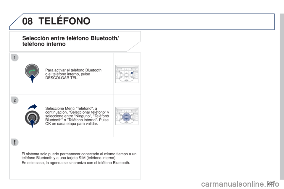 PEUGEOT 3008 2014 Manual del propietario (in Spanish) 08
2ABC3DEF5JKL4GHI6MNO8TUV7PQRS9WXYZ0*#
1RADIO MEDIANAV
TRAFFIC
SETUPADDR
BOOK
2ABC3DEF5JKL4GHI6MNO8TUV7PQRS9WXYZ0*#
1RADIO MEDIA NAV
TRAFFIC
SETUPADDR
BOOK
285
3008_es_Chap12b_NG4_ed01-2014
Seleccià PEUGEOT 3008 2014 Manual del propietario (in Spanish) 08
2ABC3DEF5JKL4GHI6MNO8TUV7PQRS9WXYZ0*#
1RADIO MEDIANAV
TRAFFIC
SETUPADDR
BOOK
2ABC3DEF5JKL4GHI6MNO8TUV7PQRS9WXYZ0*#
1RADIO MEDIA NAV
TRAFFIC
SETUPADDR
BOOK
285
3008_es_Chap12b_NG4_ed01-2014
SelecciÃ