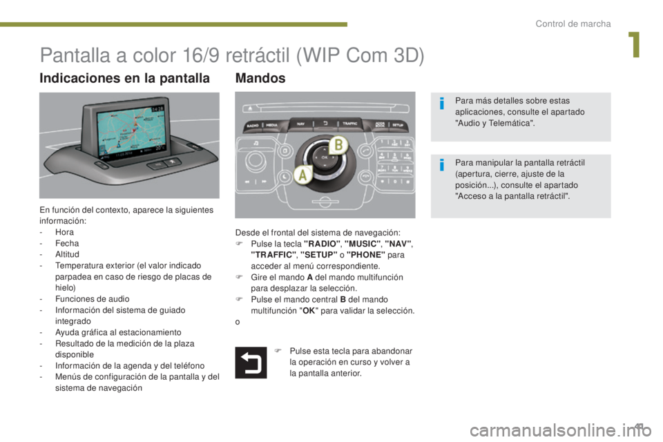 PEUGEOT 3008 2014 Manual del propietario (in Spanish) 41
En función del contexto, aparece la siguientes
información:
- Hora
-
Fecha
-
Altitud
-
T
emperatura exterior (el valor indicado
parpadea en caso de riesgo de placas de
hielo)
-
F
u PEUGEOT 3008 2014 Manual del propietario (in Spanish) 41
En función del contexto, aparece la siguientes
información:
- Hora
-
Fecha
-
Altitud
-
T
emperatura exterior (el valor indicado
parpadea en caso de riesgo de placas de
hielo)
-
F
u