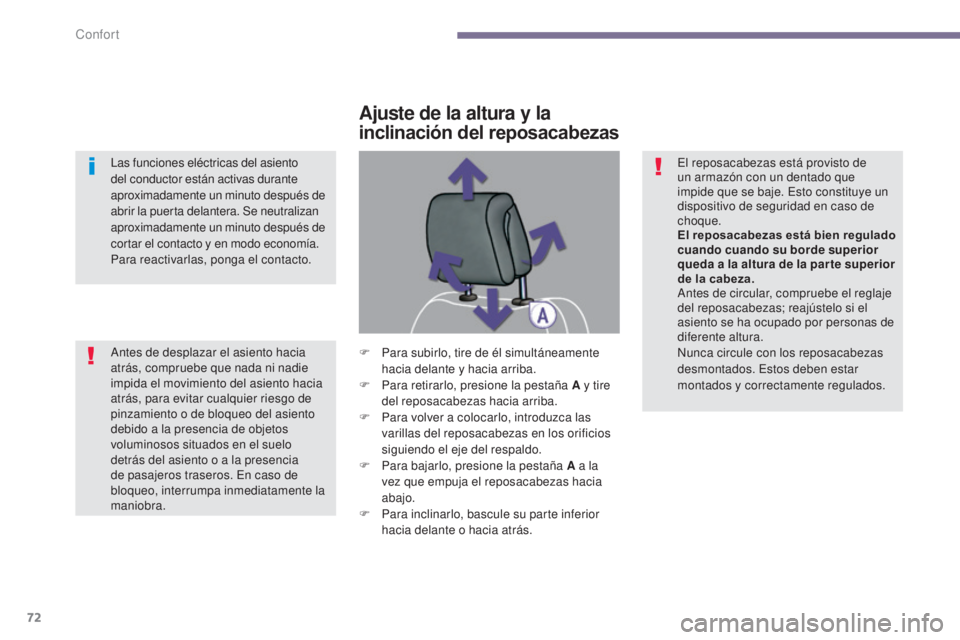 PEUGEOT 3008 2014 Manual del propietario (in Spanish) 72
Las funciones eléctricas del asiento
del conductor están activas durante
aproximadamente un minuto después de
abrir la puerta delantera. Se neutralizan
aproximadamente un minuto después de PEUGEOT 3008 2014 Manual del propietario (in Spanish) 72
Las funciones eléctricas del asiento
del conductor están activas durante
aproximadamente un minuto después de
abrir la puerta delantera. Se neutralizan
aproximadamente un minuto después de