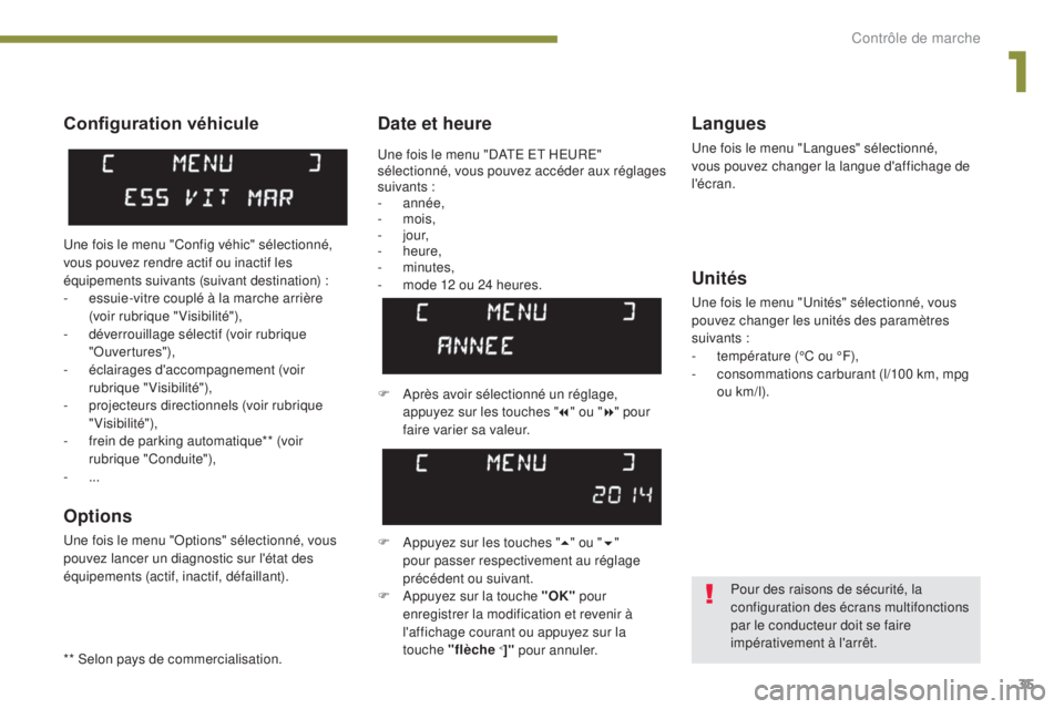 PEUGEOT 3008 2014 Manuel du propriétaire (in French) 35
Date et heureLangues
Une fois le menu "Langues" sélectionné,
vous pouvez changer la langue d'affichage de
l'écran.
Unités
Une fois le menu "Unités" sélectionné, vou PEUGEOT 3008 2014 Manuel du propriétaire (in French) 35
Date et heureLangues
Une fois le menu "Langues" sélectionné,
vous pouvez changer la langue d'affichage de
l'écran.
Unités
Une fois le menu "Unités" sélectionné, vou