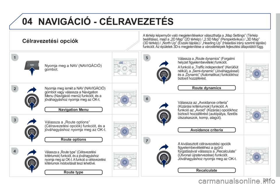 PEUGEOT 3008 2014 Kezelési útmutató (in Hungarian) 04
NAV2ABC3DEF5JKL4GHI6MNO8TUV7PQRS9WXYZ0*#
1RADIO MEDIANAV
TRAFFIC
SETUPADDR
BOOK
2ABC3DEF5JKL4GHI6MNO8TUV7PQRS9WXYZ0*#
1RADIO MEDIA NAV
TRAFFIC
SETUPADDR
BOOK
2ABC3DEF5JKL4GHI6MNO8TUV7PQRS9WXYZ0*#
1 PEUGEOT 3008 2014 Kezelési útmutató (in Hungarian) 04
NAV2ABC3DEF5JKL4GHI6MNO8TUV7PQRS9WXYZ0*#
1RADIO MEDIANAV
TRAFFIC
SETUPADDR
BOOK
2ABC3DEF5JKL4GHI6MNO8TUV7PQRS9WXYZ0*#
1RADIO MEDIA NAV
TRAFFIC
SETUPADDR
BOOK
2ABC3DEF5JKL4GHI6MNO8TUV7PQRS9WXYZ0*#
1