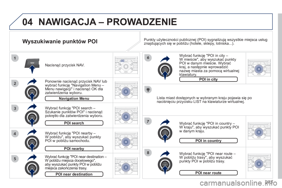 PEUGEOT 3008 2014 Instrukcja obsługi (in Polish) 04
NAV2ABC3DEF5JKL4GHI6MNO8TUV7PQRS9WXYZ0*#
1RADIO MEDIANAV
TRAFFIC
SETUPADDR
BOOK
2ABC3DEF5JKL4GHI6MNO8TUV7PQRS9WXYZ0*#
1RADIO MEDIA NAV
TRAFFIC
SETUPADDR
BOOK
2ABC3DEF5JKL4GHI6MNO8TUV7PQRS9WXYZ0*#
1 PEUGEOT 3008 2014 Instrukcja obsługi (in Polish) 04
NAV2ABC3DEF5JKL4GHI6MNO8TUV7PQRS9WXYZ0*#
1RADIO MEDIANAV
TRAFFIC
SETUPADDR
BOOK
2ABC3DEF5JKL4GHI6MNO8TUV7PQRS9WXYZ0*#
1RADIO MEDIA NAV
TRAFFIC
SETUPADDR
BOOK
2ABC3DEF5JKL4GHI6MNO8TUV7PQRS9WXYZ0*#
1
