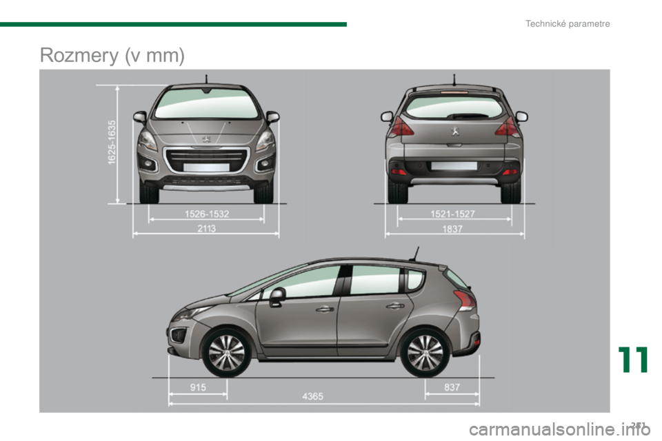 PEUGEOT 3008 2014  Návod na použitie (in Slovakian) 251
Rozmery (v mm)
11 
T  