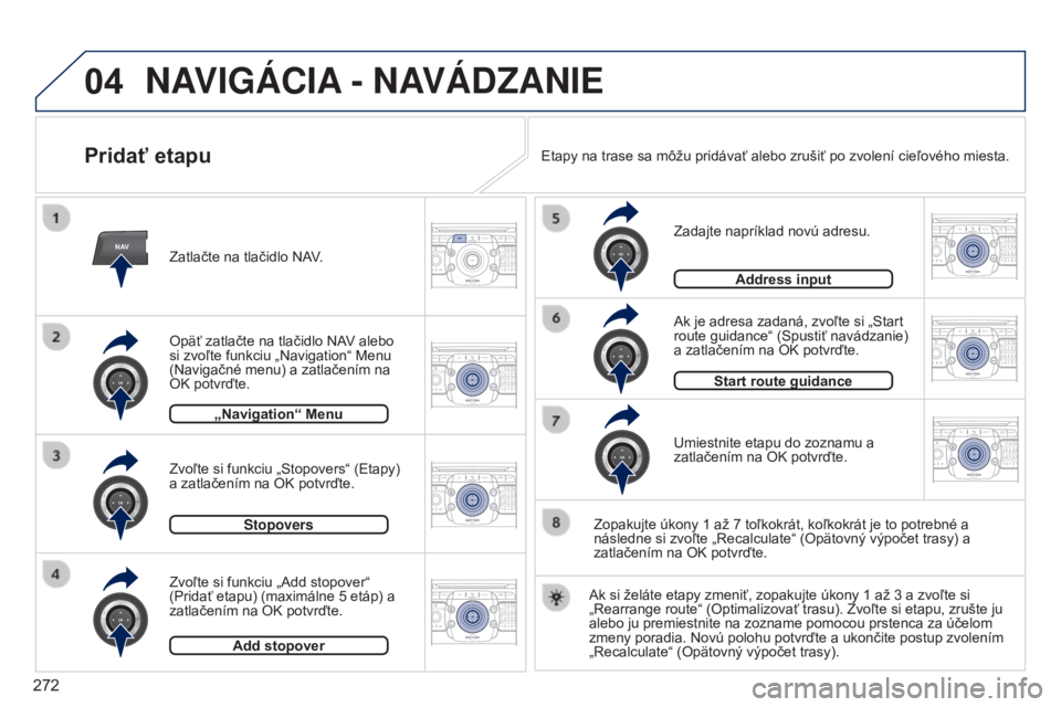 PEUGEOT 3008 2014 Návod na použitie (in Slovakian) 04
NAV2ABC3DEF5JKL4GHI6MNO8TUV7PQRS9WXYZ0*#
1RADIO MEDIANAV
TRAFFIC
SETUPADDR
BOOK
2ABC3DEF5JKL4GHI6MNO8TUV7PQRS9WXYZ0*#
1RADIO MEDIA NAV
TRAFFIC
SETUPADDR
BOOK
2ABC3DEF5JKL4GHI6MNO8TUV7PQRS9WXYZ0*#
1 PEUGEOT 3008 2014 Návod na použitie (in Slovakian) 04
NAV2ABC3DEF5JKL4GHI6MNO8TUV7PQRS9WXYZ0*#
1RADIO MEDIANAV
TRAFFIC
SETUPADDR
BOOK
2ABC3DEF5JKL4GHI6MNO8TUV7PQRS9WXYZ0*#
1RADIO MEDIA NAV
TRAFFIC
SETUPADDR
BOOK
2ABC3DEF5JKL4GHI6MNO8TUV7PQRS9WXYZ0*#
1