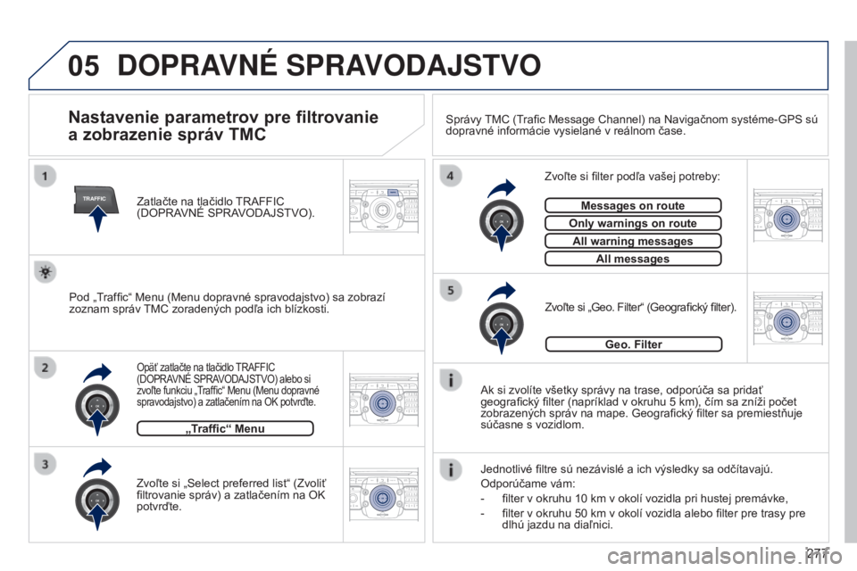 PEUGEOT 3008 2014 Návod na použitie (in Slovakian) 05
TRAFFIC
2ABC3DEF5JKL4GHI6MNO8TUV7PQRS9WXYZ0*#
1RADIO MEDIANAV
TRAFFIC
SETUPADDR
BOOK
2ABC3DEF5JKL4GHI6MNO8TUV7PQRS9WXYZ0*#
1RADIO MEDIA NAV
TRAFFIC
SETUPADDR
BOOK
2ABC3DEF5JKL4GHI6MNO8TUV7PQRS9WXYZ PEUGEOT 3008 2014 Návod na použitie (in Slovakian) 05
TRAFFIC
2ABC3DEF5JKL4GHI6MNO8TUV7PQRS9WXYZ0*#
1RADIO MEDIANAV
TRAFFIC
SETUPADDR
BOOK
2ABC3DEF5JKL4GHI6MNO8TUV7PQRS9WXYZ0*#
1RADIO MEDIA NAV
TRAFFIC
SETUPADDR
BOOK
2ABC3DEF5JKL4GHI6MNO8TUV7PQRS9WXYZ