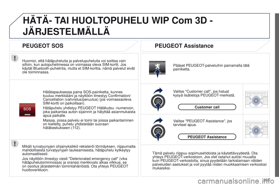PEUGEOT 3008 2014 Omistajan Käsikirja (in Finnish) 2ABC3DEF5JKL4GHI6MNO8TUV7PQRS9WXYZ0*#
1RADIO MEDIANAV
TRAFFIC
SETUPADDR
BOOK
2ABC3DEF5JKL4GHI6MNO8TUV7PQRS9WXYZ0*#
1RADIO MEDIA NAV
TRAFFIC
SETUPADDR
BOOK
HÄTÄ- TAI HUOLTOPUHELU WIP Com 3D -
JÄRJE PEUGEOT 3008 2014 Omistajan Käsikirja (in Finnish) 2ABC3DEF5JKL4GHI6MNO8TUV7PQRS9WXYZ0*#
1RADIO MEDIANAV
TRAFFIC
SETUPADDR
BOOK
2ABC3DEF5JKL4GHI6MNO8TUV7PQRS9WXYZ0*#
1RADIO MEDIA NAV
TRAFFIC
SETUPADDR
BOOK
HÄTÄ- TAI HUOLTOPUHELU WIP Com 3D -
JÄRJE