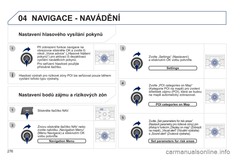 PEUGEOT 3008 2014  Návod na použití (in Czech) NAV
04
2ABC3DEF5JKL4GHI6MNO8TUV7PQRS9WXYZ0*#
1RADIO MEDIANAV
TRAFFIC
SETUPADDR
BOOK
2ABC3DEF5JKL4GHI6MNO8TUV7PQRS9WXYZ0*#
1RADIO MEDIA NAV
TRAFFIC
SETUPADDR
BOOK
2ABC3DEF5JKL4GHI6MNO8TUV7PQRS9WXYZ0*#
