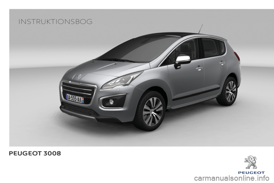 PEUGEOT 3008 2013.5.  Brugsanvisning (in Danish)    
 
INSTRUKTIONSBOG  
  