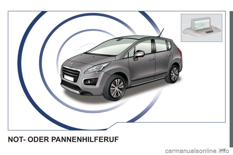 PEUGEOT 3008 2013.5. Betriebsanleitungen (in German) 249
NOT- ODER PANNENHILFERUF PEUGEOT 3008 2013.5. Betriebsanleitungen (in German) 249
NOT- ODER PANNENHILFERUF