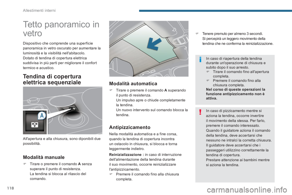 PEUGEOT 3008 2013.5.  Manuale duso (in Italian) Allestimenti interni
118
   
 
 
 
 
 
 
 
 
 
 
 
 
 
 
 
 
Tetto panoramico in 
vetro 
   
Modalità manuale 
 
 
 
�) 
  Tirare o premere il comando  A 
 senza 
superare il punto di resistenza.  
 