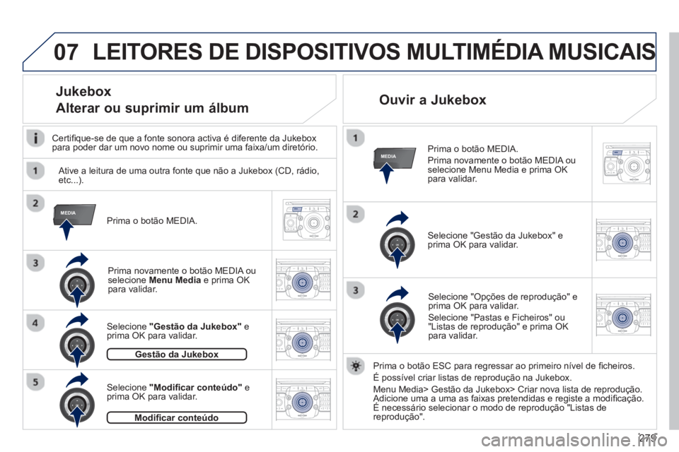PEUGEOT 3008 2013.5. Manual de utilização (in Portuguese) 279
07
MEDIA
MEDIA
2ABC3DEF5JKL4GHI6MNO8TUV7PQRS9WXYZ0*#
1RADIO MEDIANAV TRAFFIC
SETUPADDR
BOOK
2ABC3DEF5JKL4GHI6MNO8TUV7PQRS9WXYZ0*#
1RADIO MEDIANAV TRAFFIC
SETUPADDR
BOOK
2ABC3DEF5JKL4GHI6MNO8TUV7PQ PEUGEOT 3008 2013.5. Manual de utilização (in Portuguese) 279
07
MEDIA
MEDIA
2ABC3DEF5JKL4GHI6MNO8TUV7PQRS9WXYZ0*#
1RADIO MEDIANAV TRAFFIC
SETUPADDR
BOOK
2ABC3DEF5JKL4GHI6MNO8TUV7PQRS9WXYZ0*#
1RADIO MEDIANAV TRAFFIC
SETUPADDR
BOOK
2ABC3DEF5JKL4GHI6MNO8TUV7PQ