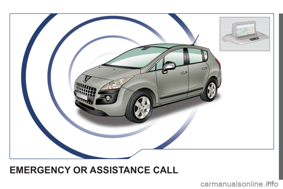 PEUGEOT 3008 2013 Owners Manual 215
EMERGENCY OR ASSISTANCE CALL PEUGEOT 3008 2013 Owners Manual 215
EMERGENCY OR ASSISTANCE CALL
