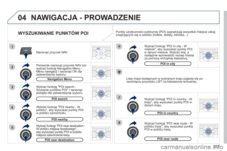 PEUGEOT 3008 2013 Instrukcja obsługi (in Polish) 235
04
NAV2ABC3DEF5JKL4GHI6MNO8TUV7PQRS9WXYZ0*#
1RADIO MEDIANAV TRAFFIC
SETUPADDR
BOOK
2ABC3DEF5JKL4GHI6MNO8TUV7PQRS9WXYZ0*#
1RADIO MEDIANAV TRAFFIC
SETUPADDR
BOOK
2ABC3DEF5JKL4GHI6MNO8TUV7PQRS9WXYZ0* PEUGEOT 3008 2013 Instrukcja obsługi (in Polish) 235
04
NAV2ABC3DEF5JKL4GHI6MNO8TUV7PQRS9WXYZ0*#
1RADIO MEDIANAV TRAFFIC
SETUPADDR
BOOK
2ABC3DEF5JKL4GHI6MNO8TUV7PQRS9WXYZ0*#
1RADIO MEDIANAV TRAFFIC
SETUPADDR
BOOK
2ABC3DEF5JKL4GHI6MNO8TUV7PQRS9WXYZ0*