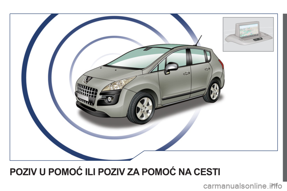 PEUGEOT 3008 2012.5  Upute Za Rukovanje (in Croatian) 215
POZIV U POMOĆ ILI POZIV ZA POMOĆ NA CESTI  