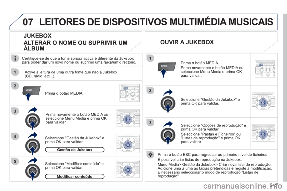 PEUGEOT 3008 2012.5 Manual de utilização (in Portuguese) 245
07
MEDIA
MEDIA
2ABC3DEF5JKL4GHI6MNO8TUV7PQRS9WXYZ0*#
1RADIO MEDIANAV TRAFFIC
SETUPADDR
BOOK
2ABC3DEF5JKL4GHI6MNO8TUV7PQRS9WXYZ0*#
1RADIO MEDIANAV TRAFFIC
SETUPADDR
BOOK
2ABC3DEF5JKL4GHI6MNO8TUV7PQ PEUGEOT 3008 2012.5 Manual de utilização (in Portuguese) 245
07
MEDIA
MEDIA
2ABC3DEF5JKL4GHI6MNO8TUV7PQRS9WXYZ0*#
1RADIO MEDIANAV TRAFFIC
SETUPADDR
BOOK
2ABC3DEF5JKL4GHI6MNO8TUV7PQRS9WXYZ0*#
1RADIO MEDIANAV TRAFFIC
SETUPADDR
BOOK
2ABC3DEF5JKL4GHI6MNO8TUV7PQ