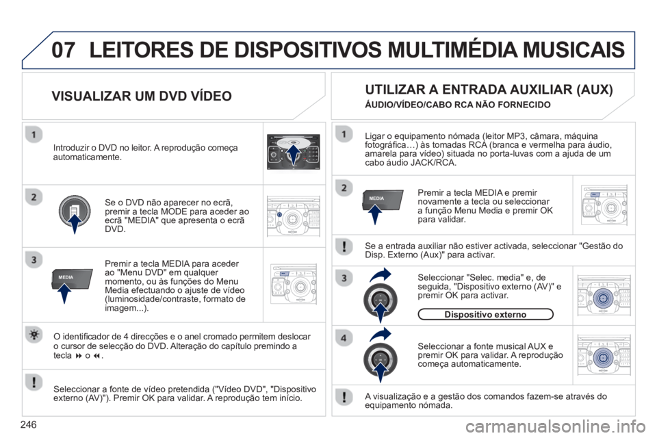 PEUGEOT 3008 2012.5 Manual de utilização (in Portuguese) 246
07
MEDIA
2ABC3DEF5JKL4GHI6MNO8TUV7PQRS9WXYZ0*#
1RADIO MEDIANAV ESC TRAFFIC
SETUPADDR
BOOK
MEDIA
2ABC3DEF5JKL4GHI6MNO8TUV7PQRS9WXYZ0*#
1RADIO MEDIANAV TRAFFIC
SETUPADDR
BOOK
2ABC3DEF5JKL4GHI6MNO8TU PEUGEOT 3008 2012.5 Manual de utilização (in Portuguese) 246
07
MEDIA
2ABC3DEF5JKL4GHI6MNO8TUV7PQRS9WXYZ0*#
1RADIO MEDIANAV ESC TRAFFIC
SETUPADDR
BOOK
MEDIA
2ABC3DEF5JKL4GHI6MNO8TUV7PQRS9WXYZ0*#
1RADIO MEDIANAV TRAFFIC
SETUPADDR
BOOK
2ABC3DEF5JKL4GHI6MNO8TU