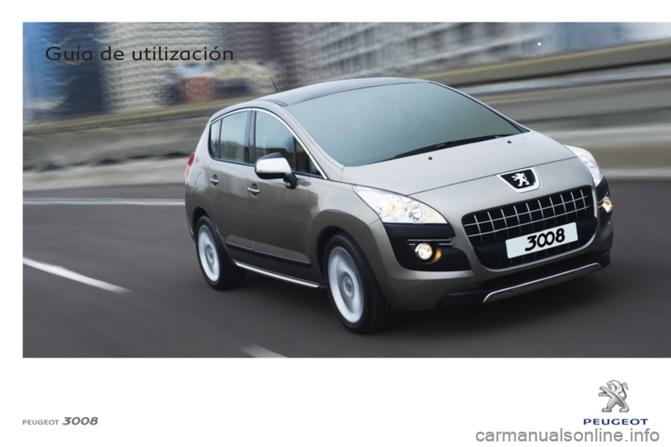 PEUGEOT 3008 2012  Manuel du propriétaire (in French)    
 
Guía de utilización  
  