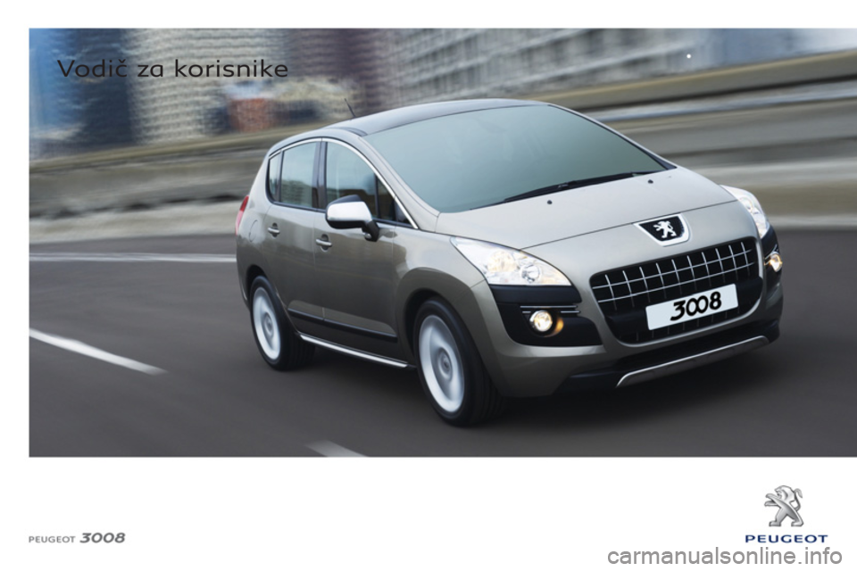 PEUGEOT 3008 2012 Upute Za Rukovanje (in Croatian)
Vodič za korisnike
PEUGEOT 3008 2012 Upute Za Rukovanje (in Croatian)
Vodič za korisnike