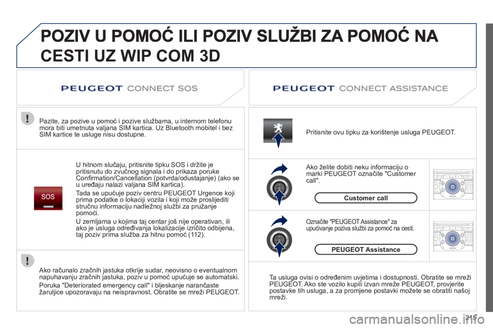 PEUGEOT 3008 2012 Upute Za Rukovanje (in Croatian) 215
2ABC3DEF5JKL4GHI6MNO8TUV7PQRS9WXYZ0*#
1RADIO MEDIANAV ESC TRAFFIC
SETUPADDR
BOOK
2ABC3DEF5JKL4GHI6MNO8TUV7PQRS9WXYZ0*#
1RADIO MEDIANAV ESC TRAFFIC
SETUPADDR
BOOK
CESTI UZ WIP COM 3D
U hitnom sluč PEUGEOT 3008 2012 Upute Za Rukovanje (in Croatian) 215
2ABC3DEF5JKL4GHI6MNO8TUV7PQRS9WXYZ0*#
1RADIO MEDIANAV ESC TRAFFIC
SETUPADDR
BOOK
2ABC3DEF5JKL4GHI6MNO8TUV7PQRS9WXYZ0*#
1RADIO MEDIANAV ESC TRAFFIC
SETUPADDR
BOOK
CESTI UZ WIP COM 3D
U hitnom sluč