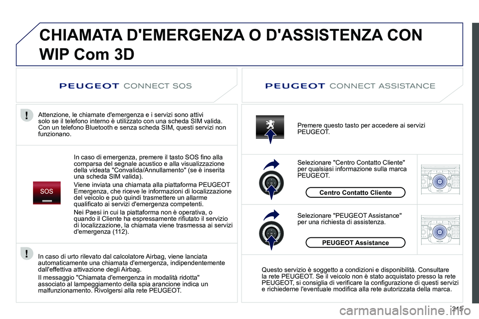PEUGEOT 3008 2012 Manuale duso (in Italian) 215
2ABC3DEF5JKL4GHI6MNO8TUV7PQRS9WXYZ0*#
1RADIO MEDIANAV ESC TRAFFIC
SETUPADDR
BOOK
2ABC3DEF5JKL4GHI6MNO8TUV7PQRS9WXYZ0*#
1RADIO MEDIANAV ESC TRAFFIC
SETUPADDR
BOOK
CHIAMATA DEMERGENZA O DASSISTE PEUGEOT 3008 2012 Manuale duso (in Italian) 215
2ABC3DEF5JKL4GHI6MNO8TUV7PQRS9WXYZ0*#
1RADIO MEDIANAV ESC TRAFFIC
SETUPADDR
BOOK
2ABC3DEF5JKL4GHI6MNO8TUV7PQRS9WXYZ0*#
1RADIO MEDIANAV ESC TRAFFIC
SETUPADDR
BOOK
CHIAMATA DEMERGENZA O DASSISTE