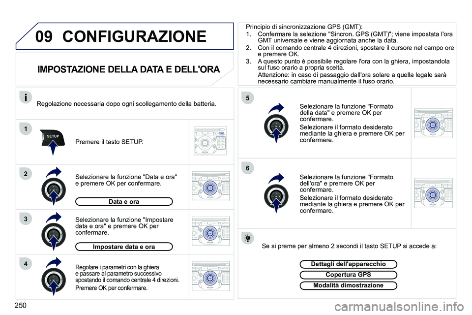 PEUGEOT 3008 2012  Manuale duso (in Italian) 250
09
1
4
5
3
SETUP
26
2ABC3DEF5JKL4GHI6MNO8TUV7PQRS9WXYZ0*#
1RADIO MEDIANAV ESC TRAFFIC
SETUPADDR
BOOK
2ABC3DEF5JKL4GHI6MNO8TUV7PQRS9WXYZ0*#
1RADIO MEDIANAV ESC TRAFFIC
SETUPADDR
BOOK
2ABC3DEF5JKL4G