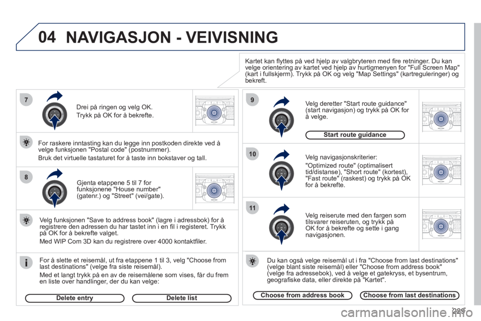 PEUGEOT 3008 2012 Instruksjoner for bruk (in Norwegian) 229
04
7
8
9
10
11
2ABC3DEF5JKL4GHI6MNO8TUV7PQRS9WXYZ0*#
1RADIO MEDIANAV ESC TRAFFIC
SETUPADDR
BOOK
2ABC3DEF5JKL4GHI6MNO8TUV7PQRS9WXYZ0*#
1RADIO MEDIANAV ESC TRAFFIC
SETUPADDR
BOOK
2ABC3DEF5JKL4GHI6MN PEUGEOT 3008 2012 Instruksjoner for bruk (in Norwegian) 229
04
7
8
9
10
11
2ABC3DEF5JKL4GHI6MNO8TUV7PQRS9WXYZ0*#
1RADIO MEDIANAV ESC TRAFFIC
SETUPADDR
BOOK
2ABC3DEF5JKL4GHI6MNO8TUV7PQRS9WXYZ0*#
1RADIO MEDIANAV ESC TRAFFIC
SETUPADDR
BOOK
2ABC3DEF5JKL4GHI6MN