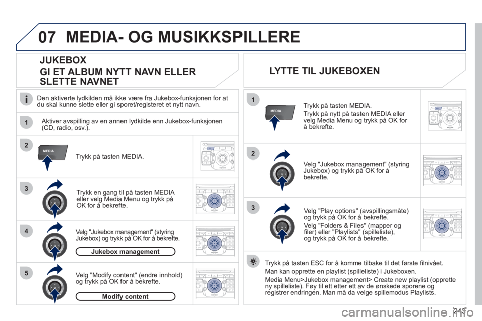 PEUGEOT 3008 2012 Instruksjoner for bruk (in Norwegian) 243
07
1
4
1
2
3
MEDIA2
3
5
MEDIA
2ABC3DEF5JKL4GHI6MNO8TUV7PQRS9WXYZ0*#
1RADIO MEDIANAV ESC TRAFFIC
SETUPADDR
BOOK
2ABC3DEF5JKL4GHI6MNO8TUV7PQRS9WXYZ0*#
1RADIO MEDIANAV ESC TRAFFIC
SETUPADDR
BOOK
2ABC PEUGEOT 3008 2012 Instruksjoner for bruk (in Norwegian) 243
07
1
4
1
2
3
MEDIA2
3
5
MEDIA
2ABC3DEF5JKL4GHI6MNO8TUV7PQRS9WXYZ0*#
1RADIO MEDIANAV ESC TRAFFIC
SETUPADDR
BOOK
2ABC3DEF5JKL4GHI6MNO8TUV7PQRS9WXYZ0*#
1RADIO MEDIANAV ESC TRAFFIC
SETUPADDR
BOOK
2ABC