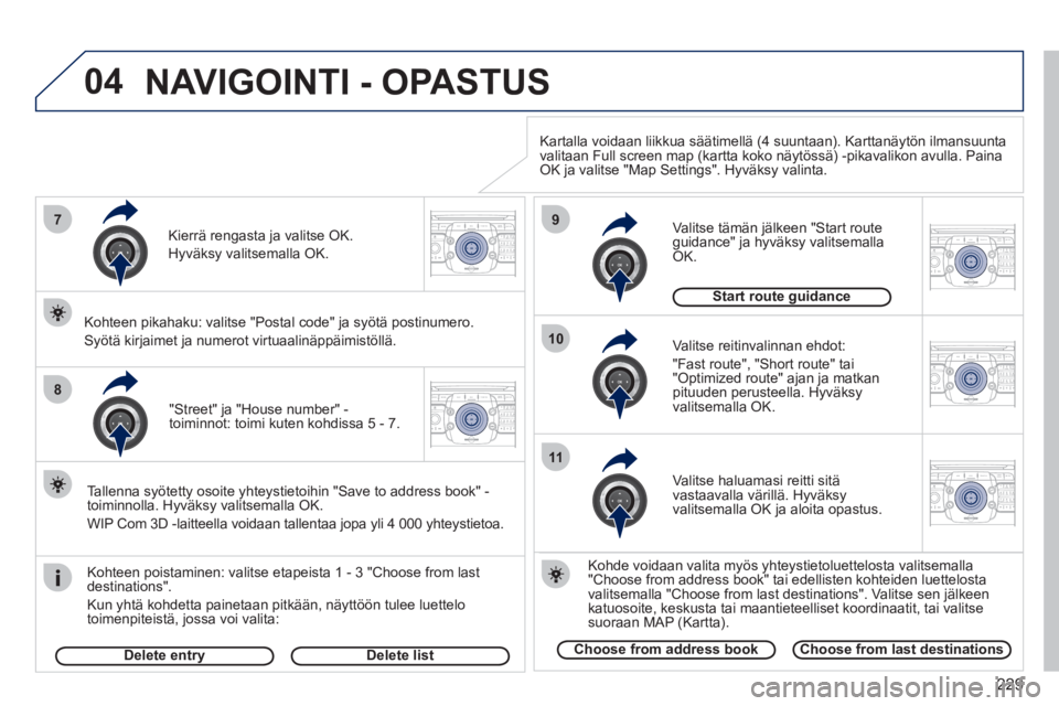 PEUGEOT 3008 2012 Omistajan Käsikirja (in Finnish) 229
04
7
8
9
10
11
2ABC3DEF5JKL4GHI6MNO8TUV7PQRS9WXYZ0*#
1RADIO MEDIANAV ESC TRAFFIC
SETUPADDR
BOOK
2ABC3DEF5JKL4GHI6MNO8TUV7PQRS9WXYZ0*#
1RADIO MEDIANAV ESC TRAFFIC
SETUPADDR
BOOK
2ABC3DEF5JKL4GHI6MN PEUGEOT 3008 2012 Omistajan Käsikirja (in Finnish) 229
04
7
8
9
10
11
2ABC3DEF5JKL4GHI6MNO8TUV7PQRS9WXYZ0*#
1RADIO MEDIANAV ESC TRAFFIC
SETUPADDR
BOOK
2ABC3DEF5JKL4GHI6MNO8TUV7PQRS9WXYZ0*#
1RADIO MEDIANAV ESC TRAFFIC
SETUPADDR
BOOK
2ABC3DEF5JKL4GHI6MN