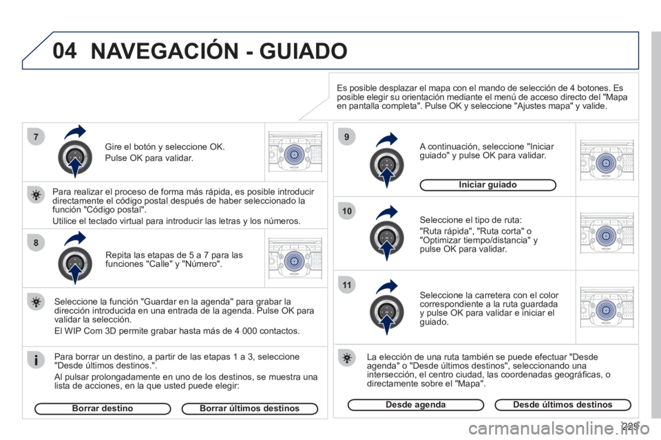 PEUGEOT 3008 2011.5 Manual del propietario (in Spanish) 229
04
7
8
9
10
11
2ABC3DEF5JKL4GHI6MNO8TUV7PQRS9WXYZ0*#
1RADIO MEDIANAV ESC TRAFFIC
SETUPADDR
BOOK
2ABC3DEF5JKL4GHI6MNO8TUV7PQRS9WXYZ0*#
1RADIO MEDIANAV ESC TRAFFIC
SETUPADDR
BOOK
2ABC3DEF5JKL4GHI6MN PEUGEOT 3008 2011.5 Manual del propietario (in Spanish) 229
04
7
8
9
10
11
2ABC3DEF5JKL4GHI6MNO8TUV7PQRS9WXYZ0*#
1RADIO MEDIANAV ESC TRAFFIC
SETUPADDR
BOOK
2ABC3DEF5JKL4GHI6MNO8TUV7PQRS9WXYZ0*#
1RADIO MEDIANAV ESC TRAFFIC
SETUPADDR
BOOK
2ABC3DEF5JKL4GHI6MN