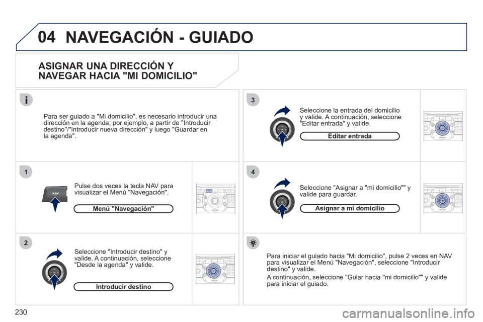 PEUGEOT 3008 2011.5 Manual del propietario (in Spanish) 230
04
1
2
3
4
NAV2ABC3DEF5JKL4GHI6MNO8TUV7PQRS9WXYZ0*#
1RADIO MEDIANAV ESC TRAFFIC
SETUPADDR
BOOK
2ABC3DEF5JKL4GHI6MNO8TUV7PQRS9WXYZ0*#
1RADIO MEDIANAV ESC TRAFFIC
SETUPADDR
BOOK
2ABC3DEF5JKL4GHI6MNO PEUGEOT 3008 2011.5 Manual del propietario (in Spanish) 230
04
1
2
3
4
NAV2ABC3DEF5JKL4GHI6MNO8TUV7PQRS9WXYZ0*#
1RADIO MEDIANAV ESC TRAFFIC
SETUPADDR
BOOK
2ABC3DEF5JKL4GHI6MNO8TUV7PQRS9WXYZ0*#
1RADIO MEDIANAV ESC TRAFFIC
SETUPADDR
BOOK
2ABC3DEF5JKL4GHI6MNO
