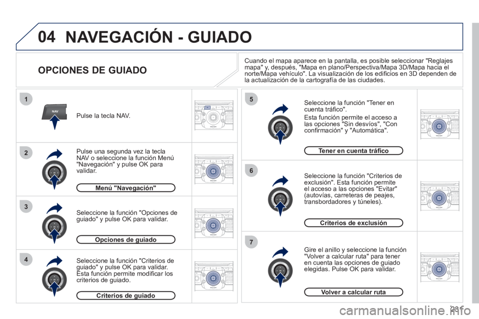 PEUGEOT 3008 2011.5 Manual del propietario (in Spanish) 231
04
NAV
1
3
4
5
6
7
2
2ABC3DEF5JKL4GHI6MNO8TUV7PQRS9WXYZ0*#
1RADIO MEDIANAV ESC TRAFFIC
SETUPADDR
BOOK
2ABC3DEF5JKL4GHI6MNO8TUV7PQRS9WXYZ0*#
1RADIO MEDIANAV ESC TRAFFIC
SETUPADDR
BOOK
2ABC3DEF5JKL4 PEUGEOT 3008 2011.5 Manual del propietario (in Spanish) 231
04
NAV
1
3
4
5
6
7
2
2ABC3DEF5JKL4GHI6MNO8TUV7PQRS9WXYZ0*#
1RADIO MEDIANAV ESC TRAFFIC
SETUPADDR
BOOK
2ABC3DEF5JKL4GHI6MNO8TUV7PQRS9WXYZ0*#
1RADIO MEDIANAV ESC TRAFFIC
SETUPADDR
BOOK
2ABC3DEF5JKL4