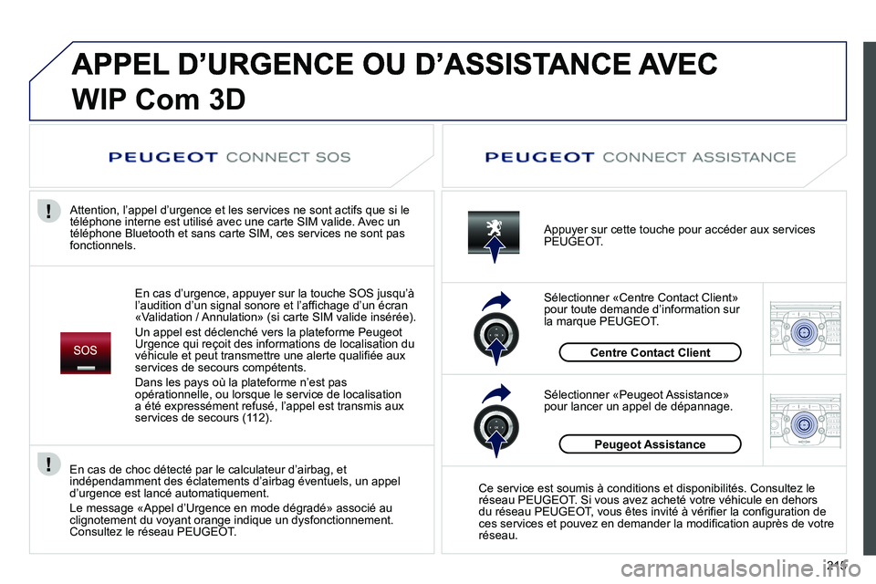 PEUGEOT 3008 2011.5 Manuel du propriétaire (in French) 215
2ABC3DEF5JKL4GHI6MNO8TUV7PQRS9WXYZ0*#
1RADIO MEDIANAV ESC TRAFFIC
SETUPADDR
BOOK
2ABC3DEF5JKL4GHI6MNO8TUV7PQRS9WXYZ0*#
1RADIO MEDIANAV ESC TRAFFIC
SETUPADDR
BOOK
WIP Com 3D
En cas d’urgence, app PEUGEOT 3008 2011.5 Manuel du propriétaire (in French) 215
2ABC3DEF5JKL4GHI6MNO8TUV7PQRS9WXYZ0*#
1RADIO MEDIANAV ESC TRAFFIC
SETUPADDR
BOOK
2ABC3DEF5JKL4GHI6MNO8TUV7PQRS9WXYZ0*#
1RADIO MEDIANAV ESC TRAFFIC
SETUPADDR
BOOK
WIP Com 3D
En cas d’urgence, app