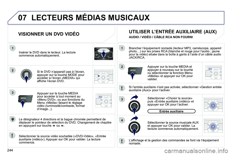 PEUGEOT 3008 2011.5  Manuel du propriétaire (in French) 244
07
1
3
MEDIA
2ABC3DEF5JKL4GHI6MNO8TUV7PQRS9WXYZ0*#
1RADIO MEDIANAV ESC TRAFFIC
SETUPADDR
BOOK
2
1
3
4
2MEDIA
2ABC3DEF5JKL4GHI6MNO8TUV7PQRS9WXYZ0*#
1RADIO MEDIANAV ESC TRAFFIC
SETUPADDR
BOOK
2ABC3D