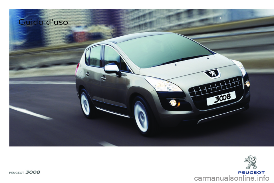 PEUGEOT 3008 2011.5 Manuale duso (in Italian)
Guida d'uso
PEUGEOT 3008 2011.5 Manuale duso (in Italian)
Guida d'uso